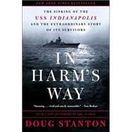 In Harm's Way The Sinking of the U.S.S. Indianapolis and the Extraordinary Story of Its Survivors