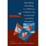 Speaking, Reading, and Writing in Children with Language Learning Disabilities : New Paradigms in Research and Practice