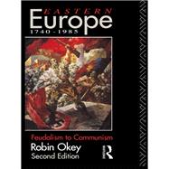 Eastern Europe 1740-1985: Feudalism to Communism