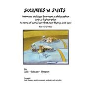 Socrates and Suits Book I: Dialogue Between a Philosopher and a Fighter Pilot