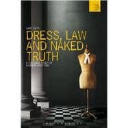 Dress, Law and Naked Truth A Cultural Study of Fashion and Form