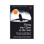 Flying Too Close to the Sun: The Success and Failure of the New-Entrant Airlines