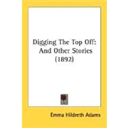 Digging the Top Off : And Other Stories (1892)