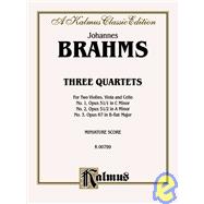 Johannes Brahms Three Quartets: For Two Violins, Viola and Cello, No. 1, Opus 51/1 in C Minor, No. 2, Opus 51/2 in A Minor, No. 3, Opus 67 in B-flat Magor, Miniature Score: Kalmus Cl