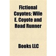 Fictional Coyotes : Wile E. Coyote and Road Runner, the Adventures of Don Coyote and Sancho Panda, a Coyote's in the House