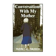 Conversations with My Mother : Reflections on the Death of a Parent