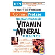 The Complete Book of Vitamin and Mineral Counts Get the Most from the Food You Eat-with the Vitamin and Mineral Counts You Need to Be Healthy and Live Longer