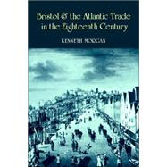 Bristol and the Atlantic Trade in the Eighteenth Century