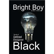 Bright Boy : The Art of Defined/Designed Black Bright Boy