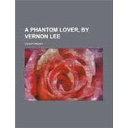 A Phantom Lover, by Vernon Lee