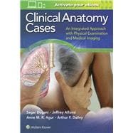 Clinical Anatomy Cases An Integrated Approach with Physical Examination and Medical Imaging