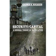 Security/Capital A General Theory of Pacification