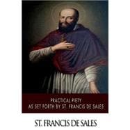 Practical Piety As Set Forth by St. Francis De Sales