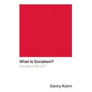 What Is Socialism?: Could It Work?