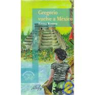 Gregorio Vuelve a Mexico/Gregorio Returns to Mexico