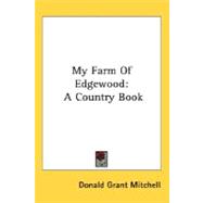 My Farm of Edgewood : A Country Book