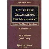Health Care Organizations Risk Management: Forms, Checklists & Guidelines