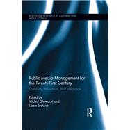 Public Media Management for the Twenty-First Century: Creativity, Innovation, and Interaction