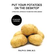 Put Your Potatoes on the Desktop - Standard Version : A Practical Approach to Emotion Intelligence
