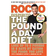 The Pound a Day Diet Lose Up to 5 Pounds in 5 Days by Eating the Foods You Love