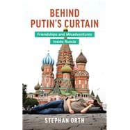 Behind Putin's Curtain
