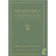 For Men Only: A Gentleman's Guide to Great Entertainment