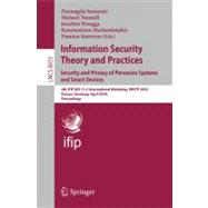 Information Security Theory and Practices: Security and Privacy of Pervasive Systems and Smart Devices : 4th IFIP WG 11. 2 International Workshop, WISTP 2010, Passau, Germany, April 12-14, 2010, Proceedings