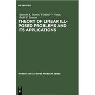 Theory of Linear Ill-Posed Problems and Its Applications
