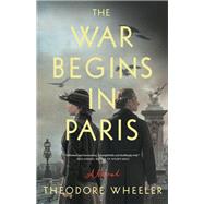 The War Begins in Paris A Novel