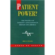 Patient Power? : The Politics of Patients' Associations in Britain and America