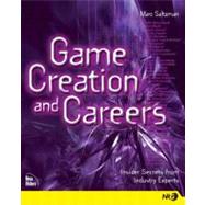 Game Creation and Careers : Insider Secrets from Industry Experts