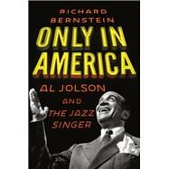 Only in America Al Jolson and The Jazz Singer book cover, ISBN 9780805243673