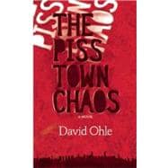 The Pisstown Chaos A Novel