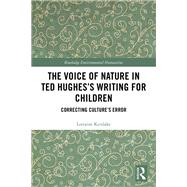 The Voice of Nature in Ted HughesÆs Writing for Children: Correcting Culture's Error
