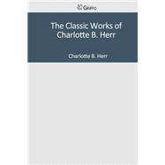 The Classic Works of Charlotte B. Herr