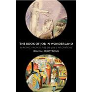The Book of Job in Wonderland Making (Non)Sense of Job's Mediators