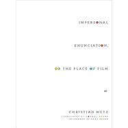Impersonal Enunciation, or the Place of Film