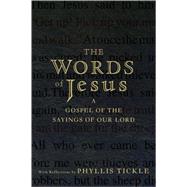 The Words of Jesus A Gospel of the Sayings of Our Lord with Reflections by Phyllis Tickle