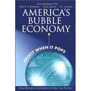 America's Bubble Economy : Profit When It Pops