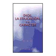Dios, Le Educacion, y el Caracter / God, Education, and Character