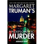Margaret Truman's Undiplomatic Murder A Capital Crimes Novel
