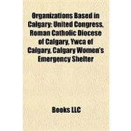 Organizations Based in Calgary : United Congress, Roman Catholic Diocese of Calgary, Ywca of Calgary, Calgary Women's Emergency Shelter