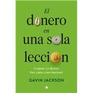El dinero en una sola lección Cómo funciona el dinero y por qué