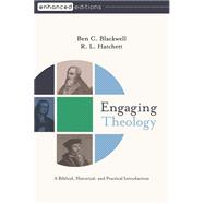 Engaging Theology: A Biblical, Historical, and Practical Introduction, Enhanced Edition