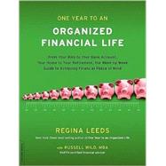 One Year to an Organized Financial Life From Your Bills to Your Bank Account, Your Home to Your Retirement, the Week-by-Week Guide to Achieving Financial Peace of Mind