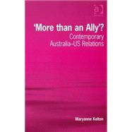 'More than an Ally'?: Contemporary Australia-US Relations