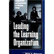 Leading the Learning Organization : Communication and Competencies for Managing Change