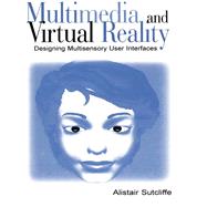 Multimedia and Virtual Reality: Designing Multisensory User Interfaces