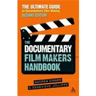 The Documentary Film Makers Handbook, 2nd Edition The Ultimate Guide to Documentary Filmmaking