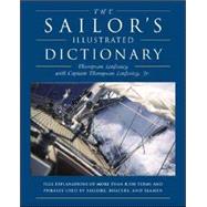 The Sailor's Illustrated Dictionary; Full Explanations of more than 8,500 Terms and Phrases Used by Sailors, Boaters, and Seamen